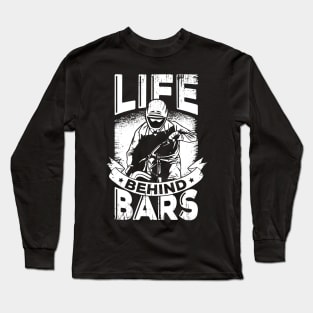 Life Behind Bars MTB Bicycle Mountainbiker Gift Long Sleeve T-Shirt